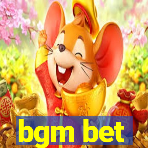 bgm bet